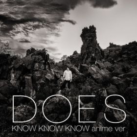 KNOW KNOW KNOW [anime verD] / DOES