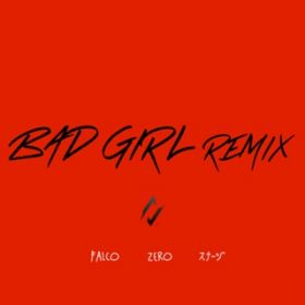 BAD GIRL (Remix) [featD Xi[W & FALCO] / ZERO