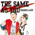 THE SAME AS YOU feat． AZU