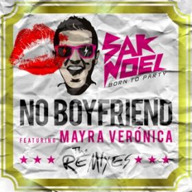Ao - No Boyfriend (Remixes) / Sak Noel, Dj Kuba  Neitan featD Mayra Veronica