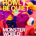 Ao - MONSTER WORLD(ʏ) / HOWL BE QUIET