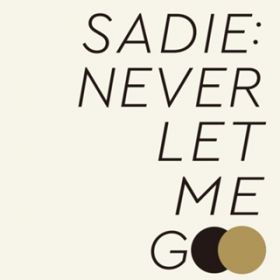 Ao - NEVER LET ME GO / SADIE