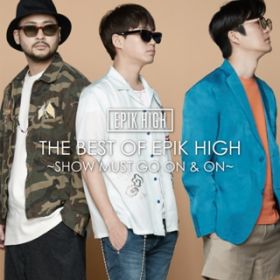Ao - THE BEST OF EPIK HIGH `SHOW MUST GO ON  ON` / EPIK HIGH