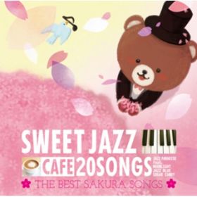 JtFŗSWEET JAZZ 20 THE BEST SAKURA SONGS / JAZZ PARADISE featD Moonlight Jazz Blue