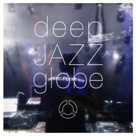 アルバム - deep JAZZ globe / globe