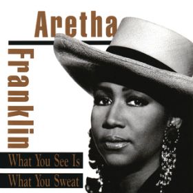 Ao - What You See Is What You Sweat / Aretha Franklin