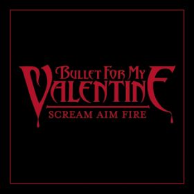 Ao - Scream Aim Fire / Bullet For My Valentine