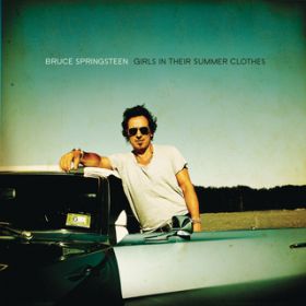 Ao - Girls In Their Summer Clothes / Bruce Springsteen