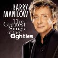 Ao - The Greatest Songs Of The Eighties / Barry Manilow