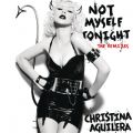 Ao - Not Myself Tonight - The Remixes (Radio Edits) / Christina Aguilera