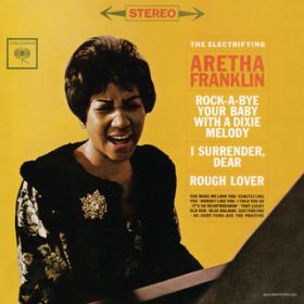 Rock-A-Bye Your Baby with a Dixie Melody / Aretha Franklin