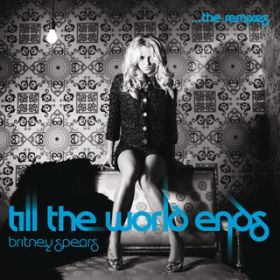 Till The World Ends (Varsity Team Radio Remix) / Britney Spears