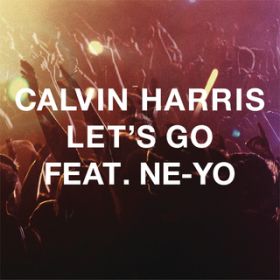 Ao - Let's Go feat. Ne-Yo / Calvin Harris