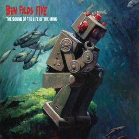 アルバム - The Sound Of The Life Of The Mind / Ben Folds Five
