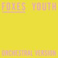 Foxes̋/VO - Youth (Orchestral Version)