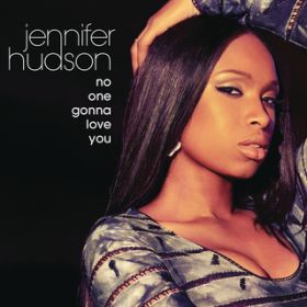 No One Gonna Love You / Jennifer Hudson