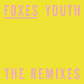 Youth (Jakob Liedholm Remix) / Foxes