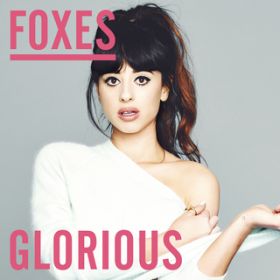 Glorious (Everything Everything Remix) / Foxes