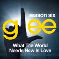 Ao - Glee: The Music, What the World Needs Now is Love / Glee Cast