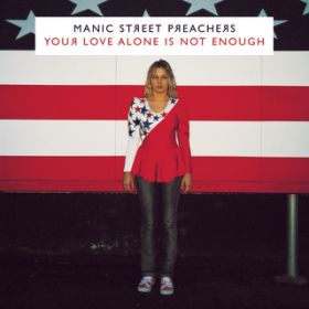 Your Love Alone Is Not Enough (Instrumental) feat. Nina Persson / MANIC STREET PREACHERS
