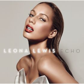 Stop Crying Your Heart Out / Leona Lewis