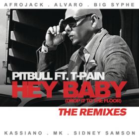 Ao - Hey Baby (Drop It To The Floor) - The Remixes EP / Pitbull