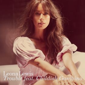 Ao - Trouble feat. Childish Gambino / Leona Lewis
