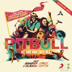 We Are One (Ole Ola) [The Official 2014 FIFA World Cup Song] (Olodum Mix) featD Jennifer Lopez^Claudia Leitte / Pitbull