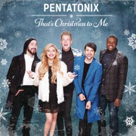 Ao - That's Christmas To Me / Pentatonix