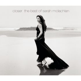 Ao - Closer: The Best Of Sarah McLachlan / Sarah McLachlan