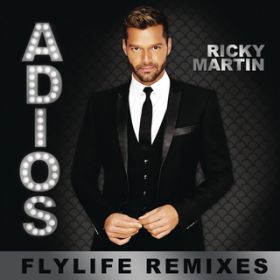 Ao - Adios (Flylife Remixes) / RICKY MARTIN