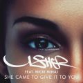 Usher̋/VO - She Came II Give It II U feat. Nicki Minaj