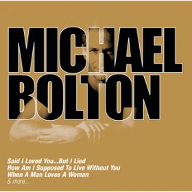 How Am I Supposed to Live Without You / Michael Bolton