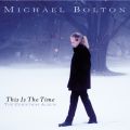 Ao - This Is The Time - The Christmas Album / Michael Bolton