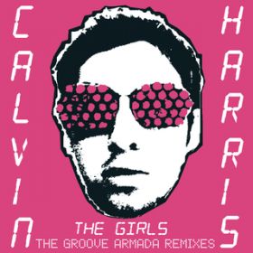 The Girls (Groove Armada Dub) / Calvin Harris