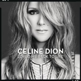 Loved Me Back to Life / Celine Dion