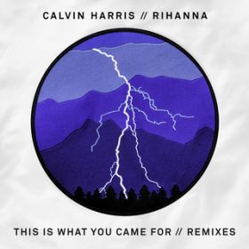 Ao - This Is What You Came For (Remixes) / Calvin Harris/Rihanna