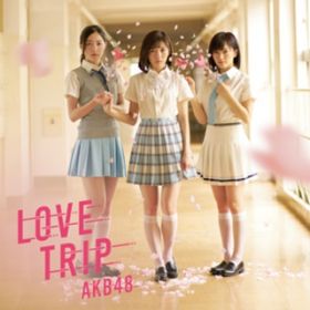 Ao - LOVE TRIP ^ 킹𕪂ȂType B(ʏ) / AKB48