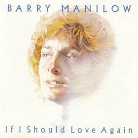 If I Should Love Again / Barry Manilow