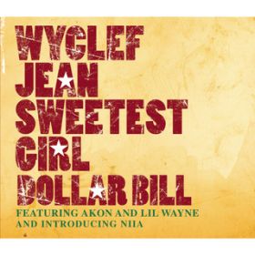 Ao - Sweetest Girl (Dollar Bill) / Wyclef Jean