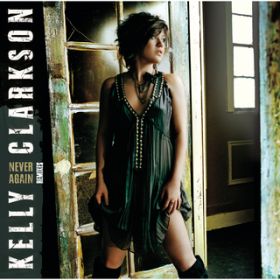 Never Again (Album Version) / Kelly Clarkson