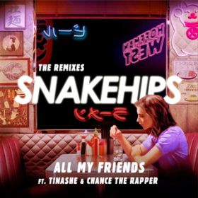 All My Friends (Jarreau Vandal Remix) featD Tinashe^Chance the Rapper / Snakehips