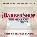 Ao - Barbershop: The Next Cut (Original Score Soundtrack) / Stanley Clarke
