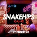Ao - All My Friends - EP / Snakehips