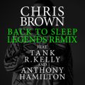Chris Brown̋/VO - Back To Sleep (Legends Remix) feat. Tank/R.Kelly/Anthony Hamilton