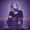 Ao - Don't Be Afraid (Zambianco e Bencini Remix) / Eliza G