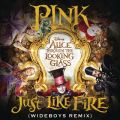 P!NK̋/VO - Just Like Fire (From the Original Motion Picture "Alice Through The Looking Glass") (Wideboys Remix)