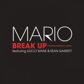 Break Up (Radio Edit) featD Gucci Mane^Sean Garrett / Mario