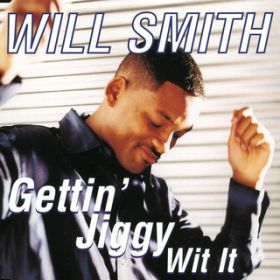 Gettin' Jiggy Wit It / Will Smith