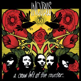 A Crow Left of the Murder / Incubus